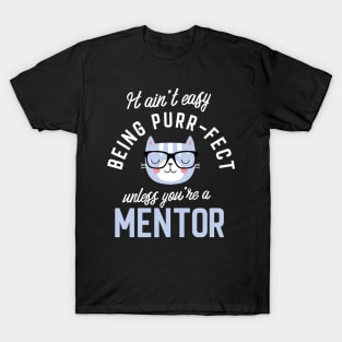 Mentor Cat Lover Gifts - It ain't easy being Purr Fect T-Shirt